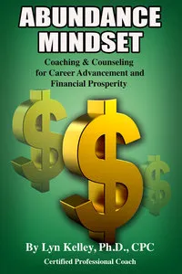 ABUNDANCE MINDSET: COACHING &amp; COUNSELING FOR CAREER ADVANCEMENT AND FINANCIAL PROSPERITY