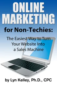 ONLINE MARKETING FOR NON-TECHIES: THE EASIEST WAY TO TURN YOUR WEBSITE INTO A SALES MACHINE book cover