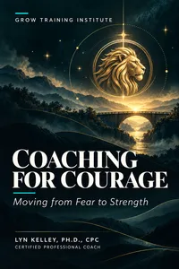 COACHING FOR COURAGE: MOVING FROM FEAR TO STRENGTH book cover