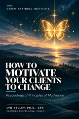 HOW TO MOTIVATE YOUR CLIENTS TO CHANGE: Psychological Principles of Motivation book cover
