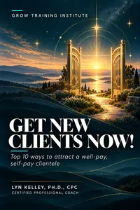GET NEW CLIENTS NOW! TOP 10 WAYS TO ATTRACT A WELL-PAY, SELF-PAY CLIENTELE book cover