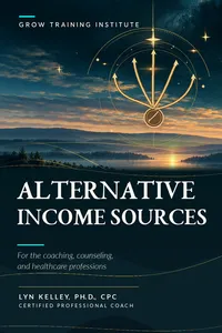 ALTERNATIVE INCOME SOURCES FOR THE COACHING, COUNSELING, AND HEALTHCARE PROFESSIONS book cover